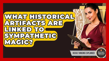 What Historical Artifacts Are Linked To Sympathetic Magic? - Occult Origins Explained