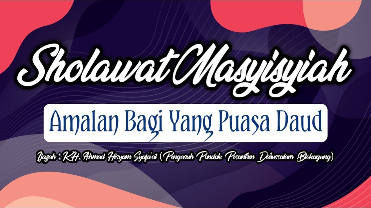 Sholawat Masyisyiyyah Amalan Puasa Daud Dari Blokagung Youtube