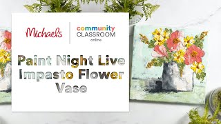Online Class: Paint Night Live Impasto Flower Vase | Michaels screenshot 3