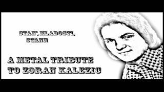 Video thumbnail of "Stan', mladosti, stani! (A Metal Tribute to Zoran Kalezić)"