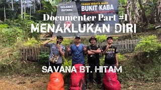 Documenter Part #1 | Menaklukkan Diri | Savana BT. Hitam