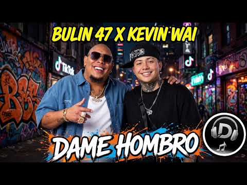 Bulin 47 X Kevin Wai ( dame hombre) dembow 2026