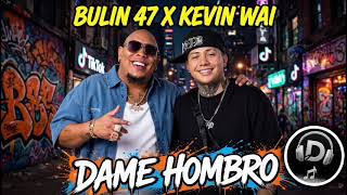 Bulin 47 X Kevin Wai ( dame hombre) dembow 2026