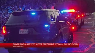 Boyfriend arrested after pregnant woman found dead in San Mateo