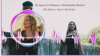 Sıla Şahin x Samet Kardeşler - Bu Sana Son Bakışım ( Ufuk Kaplan Remix )#shorts Resimi