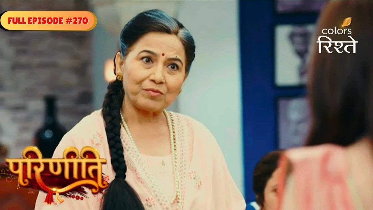 Parineeti | Chandrika Confronts Bebe | Full Ep - 270 | Colors Rishtey
