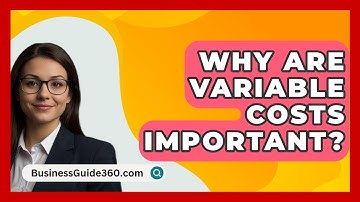 Why Are Variable Costs Important? - BusinessGuide360.com