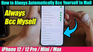 iPhone 12/12 Pro: How to Always Automatically Bcc (Blind Carbon Copy) Yourself In Mail