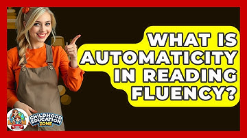 What Is Automaticity In Reading Fluency? - Childhood Education Zone