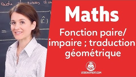 Fonction paire/impaire, traduction géométrique - Maths Seconde - Les Bons Profs
