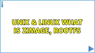 Unix & Linux: What is zImage, rootfs (2 Solutions!!)