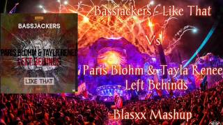 Bassjackers - Like That Vs Paris Blohm & Taylr Renee - Left Behinds (Blasxx Mashup)