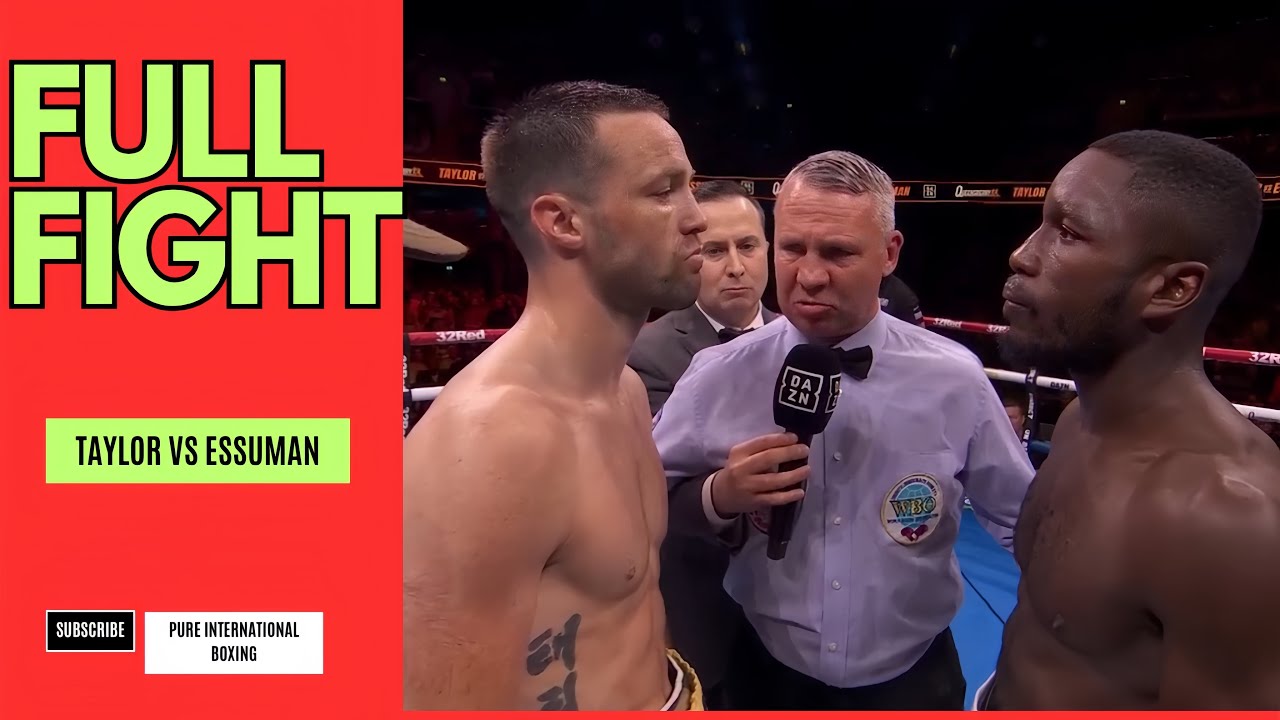 Full Fight - Josh Taylor vs Ekow Essuman (Highlights) Boxing 2025
