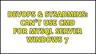 DevOps & SysAdmins: Can't use cmd for MySQL server Windows 7