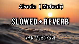 Mehrab - Alveda | Slowed and Reverb (lyrics) Full