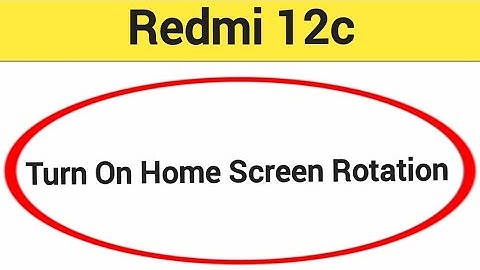 how to turn on home screen rotation redmi 12c, home screen auto rotation on of kaise karen