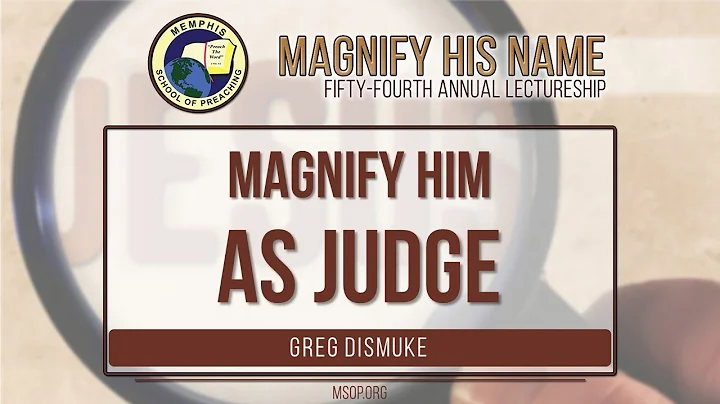 Magnify Him As Judge - Greg Dismuke