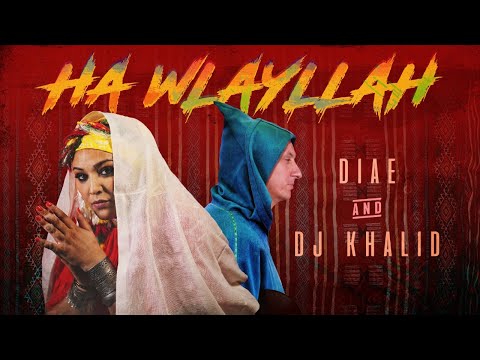 Ha Wlayllah Diae Ettayebi DJ Khalid 