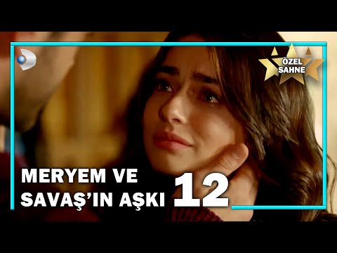 Meryem ve Savaş'ın Aşkı 12! - Meryem Özel Klip