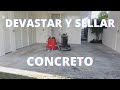 COMO DEVASTAR Y SELLAR CONCRETO.