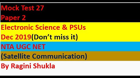 Mock Test 27 || Paper 2 || Electronic Science & PSUs || Dec 2019|| NTA UGC NET|| By Ragini Shukla