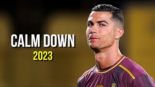 Cristiano Ronaldo 2023 ❯ Calm Down | Skills \& Goals | HD