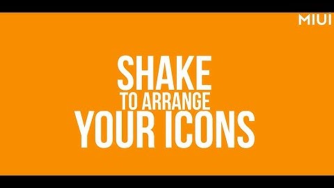 Shake your phone and arrange icons!