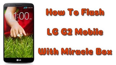 Flash LG G2 mobile With Miracle box | software upgrade 100% working