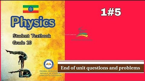 Ethiopian Grade 10 physics 1#5 End of unit questions