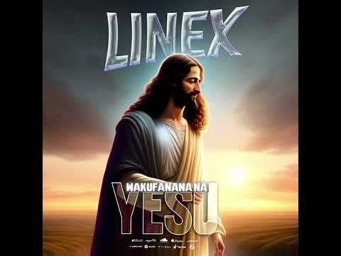 linex Sunday- Wakufanana na Yesu (official audio)