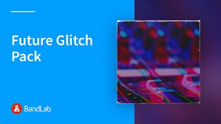 Free Future Glitch Packs | March 2021 | Future Glitch