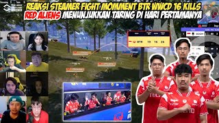 REAKSI STREAMER BTR RA UNJUK TARING WWCD 16 KILLS | BTR RA MODE AGRESIF DI HARI PERTAMA