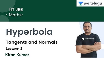 Tangents and Normals | Hyperbola | L2 | IIT JEE | JEE Telugu | Kiran Kumar