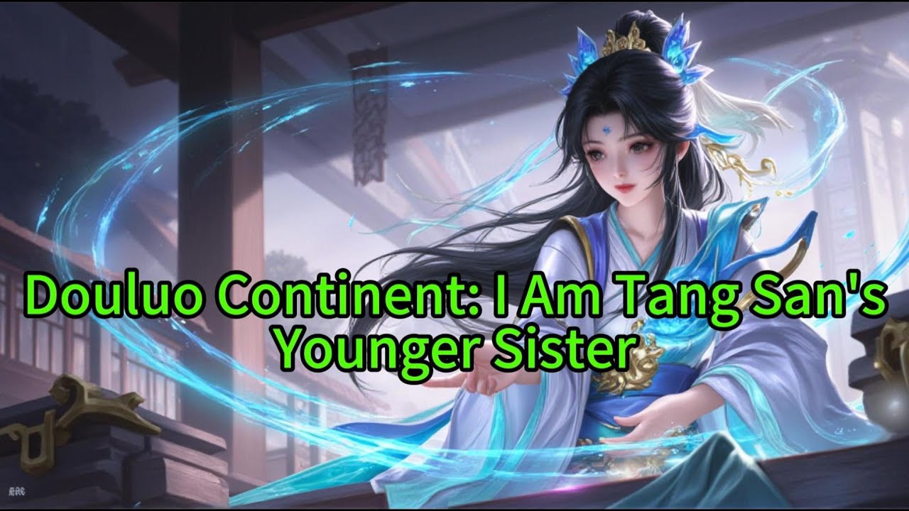 《Douluo Continent: I Am Tang San's Younger Sister》