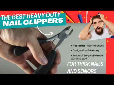 Heavy Duty Toenail Clipper: Best Best Nail Clippers for Thick Nails