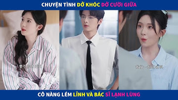 Trêu Em Đến Nghiện | Chuyện tình dở khóc dở cười giữa cô nàng lém lỉnh và bác sĩ lạnh lùng
