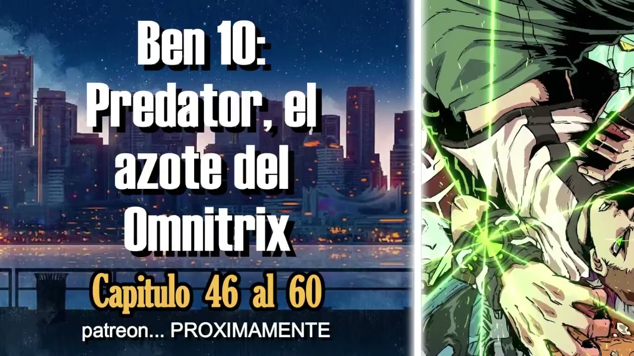 Ben 10: Predator, el azote del Omnitrix - Capítulo 46 al 60
