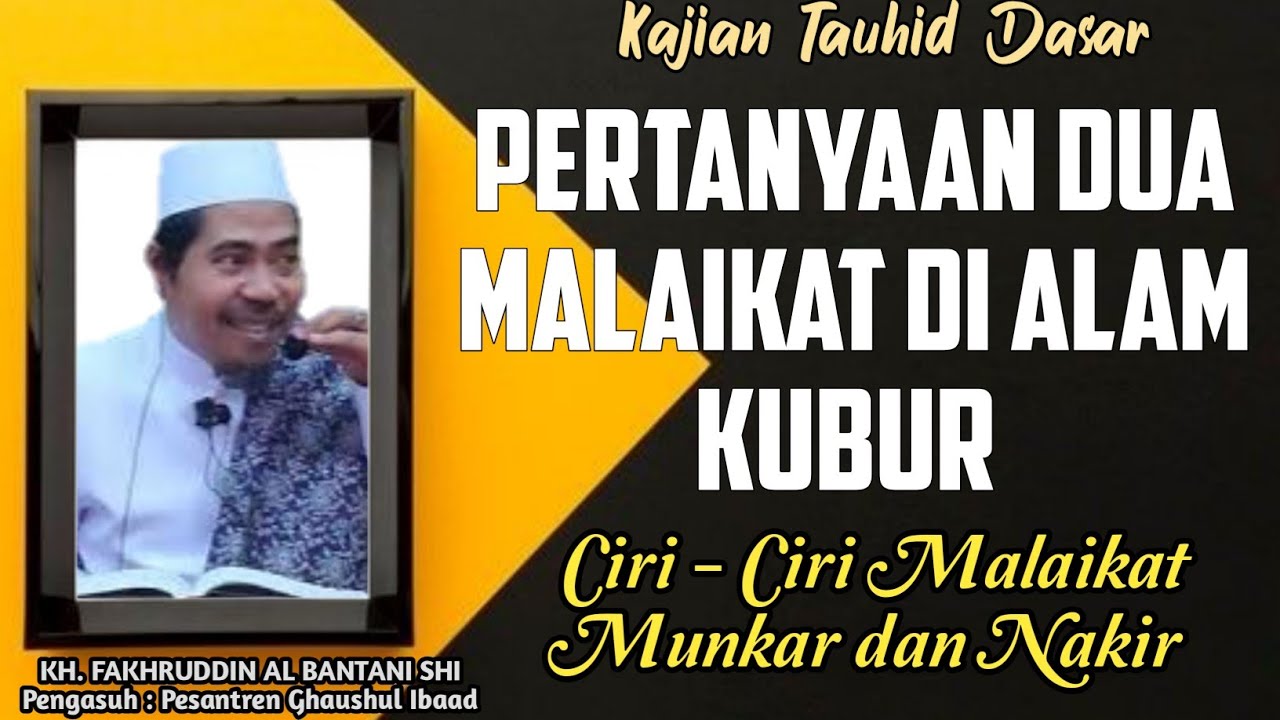 Pertanyaan Dua Malaikat Di Alam Kubur | Ciri - Ciri Malaikat Munkar Nakir | KH. FAKHRUDDIN ALBANTANI