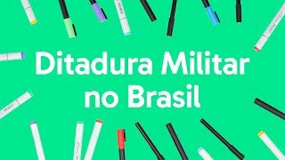 DITADURA MILITAR NO BRASIL: RESUMO PARA O ENEM | QUER QUE EU DESENHE?