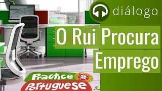 Diálogo 20 - O Rui Procura Emprego | Practice Portuguese