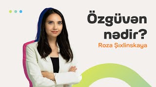 Özgüvən nədir? | Roza Sıxlinskaya | Özgüvənli olmaq üçün nələri etməli? | Söhbətgah
