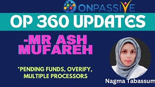 #ONPASSIVE||OP 360 WEBINAR UPDATES||MR ASH MUFAREH||FUNDS, O VERIFY, ||#nagmatabassum