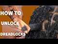 Very Detailed || How To REMOVE Dreads Without Cutting The Hair || Beginners.