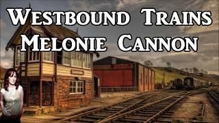 Watch Melonie Cannon Westbound Trains video