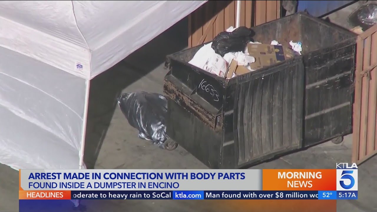 Arrest made in connection with body parts found in dumpster in Tarzana ...