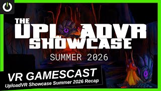 VR Gamescast: UploadVR Showcase Summer 2026 Recap