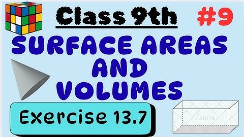 #9 Exercise 13.7 | Surface areas and Volumes | Class 9th | Maths