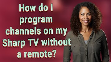 How do I program channels on my Sharp TV without a remote?
