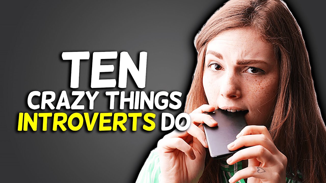 10 Crazy Things Introverts Do