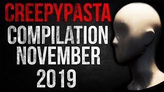 CREEPYPASTA COMPILATION - NOVEMBER 2019